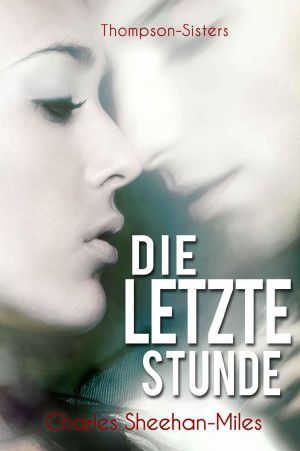 [Thompson Sisters 04] • Die letzte Stunde